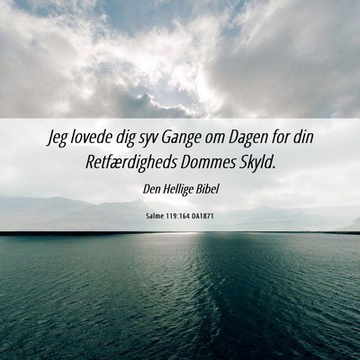 Picture 06 - Salme 119:164 DA1871 - Jeg lovede dig syv Gange om Dagen for din - Bible Verse Picture
