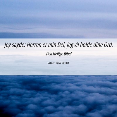 Picture 06 - Salme 119:57 DA1871 - Jeg sagde: Herren er min Del, jeg vil holde dine - Bible Verse Picture