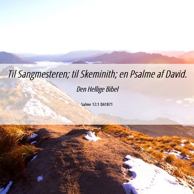 Picture 06 - Salme 12:1 DA1871 - Til Sangmesteren; til Skeminith; en Psalme af - Bible Verse Picture