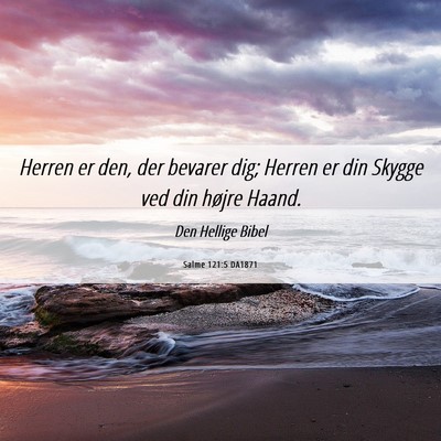 Picture 06 - Salme 121:5 DA1871 - Herren er den, der bevarer dig; Herren er din - Bible Verse Picture