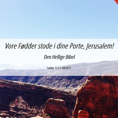 Picture 06 - Salme 122:2 DA1871 - Vore Fødder stode i dine Porte, - Bible Verse Picture