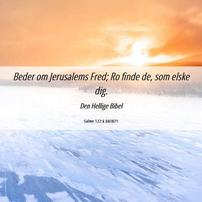 Picture 06 - Salme 122:6 DA1871 - Beder om Jerusalems Fred; Ro finde de, som elske - Bible Verse Picture