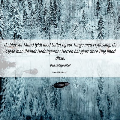 Picture 06 - Salme 126:2 DA1871 - da blev vor Mund fyldt med Latter og vor Tunge - Bible Verse Picture