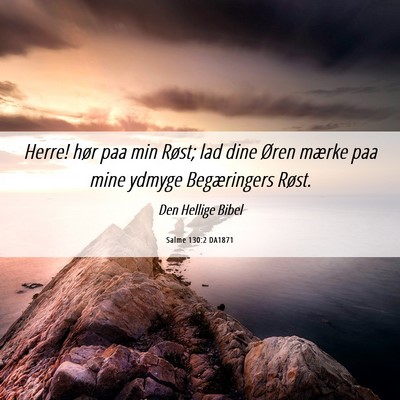 Picture 06 - Salme 130:2 DA1871 - Herre! hør paa min Røst; lad dine Øren mærke - Bible Verse Picture