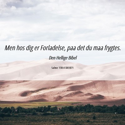 Picture 06 - Salme 130:4 DA1871 - Men hos dig er Forladelse, paa det du maa - Bible Verse Picture
