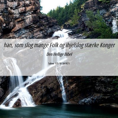 Picture 06 - Salme 135:10 DA1871 - han, som slog mange Folk og ihjelslog stærke - Bible Verse Picture