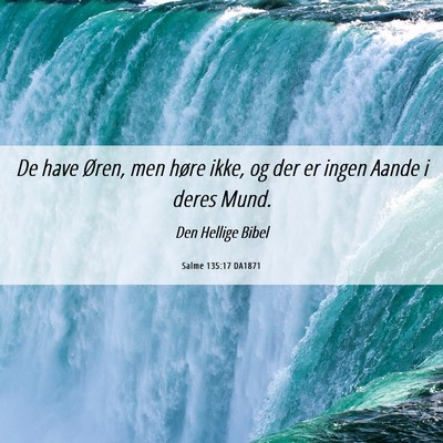 Picture 06 - Salme 135:17 DA1871 - De have Øren, men høre ikke, og der er ingen - Bible Verse Picture