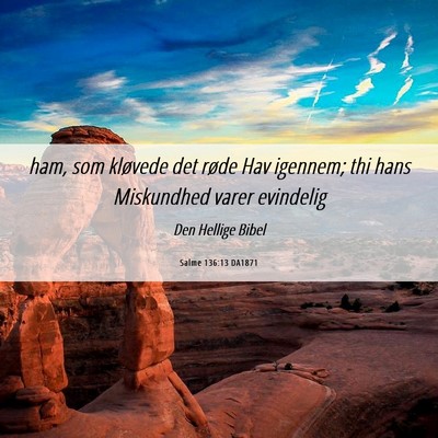Picture 06 - Salme 136:13 DA1871 - ham, som kløvede det røde Hav igennem; thi hans - Bible Verse Picture