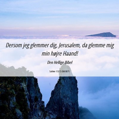 Picture 06 - Salme 137:5 DA1871 - Dersom jeg glemmer dig, Jerusalem, da glemme mig - Bible Verse Picture