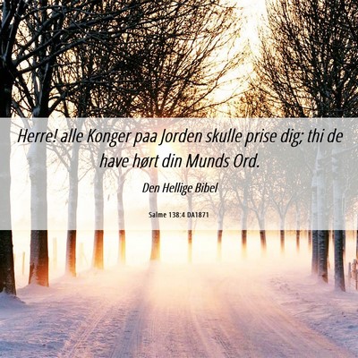 Picture 06 - Salme 138:4 DA1871 - Herre! alle Konger paa Jorden skulle prise dig; - Bible Verse Picture