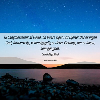 Picture 06 - Salme 14:1 DA1871 - Til Sangmesteren; af David. En Daare siger i sit - Bible Verse Picture