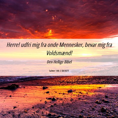 Picture 06 - Salme 140:2 DA1871 - Herre! udfri mig fra onde Mennesker, bevar mig - Bible Verse Picture