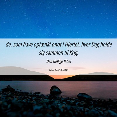 Picture 06 - Salme 140:3 DA1871 - de, som have optænkt ondt i Hjertet, hver Dag - Bible Verse Picture