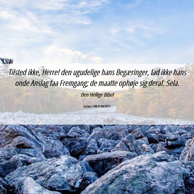 Picture 06 - Salme 140:9 DA1871 - Tilsted ikke, Herre! den ugudelige hans - Bible Verse Picture