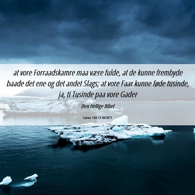 Picture 06 - Salme 144:13 DA1871 - at vore Forraadskamre maa være fulde, at de - Bible Verse Picture