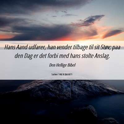 Picture 06 - Salme 146:4 DA1871 - Hans Aand udfarer, han vender tilbage til sit - Bible Verse Picture