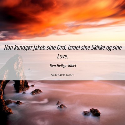 Picture 06 - Salme 147:19 DA1871 - Han kundgør Jakob sine Ord, Israel sine Skikke - Bible Verse Picture