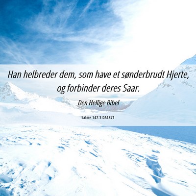 Picture 06 - Salme 147:3 DA1871 - Han helbreder dem, som have et sønderbrudt - Bible Verse Picture