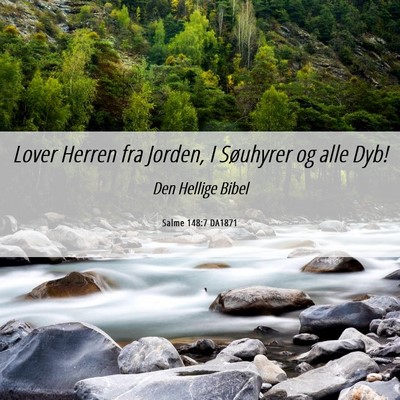 Picture 06 - Salme 148:7 DA1871 - Lover Herren fra Jorden, I Søuhyrer og alle - Bible Verse Picture