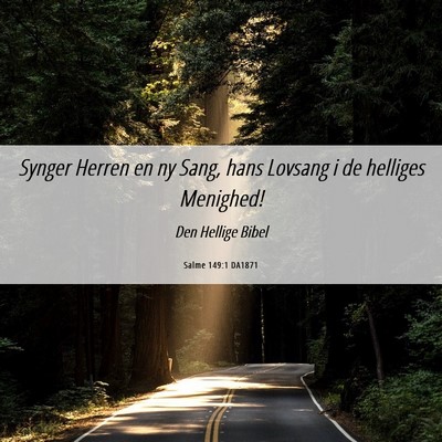 Picture 06 - Salme 149:1 DA1871 - Synger Herren en ny Sang, hans Lovsang i de - Bible Verse Picture