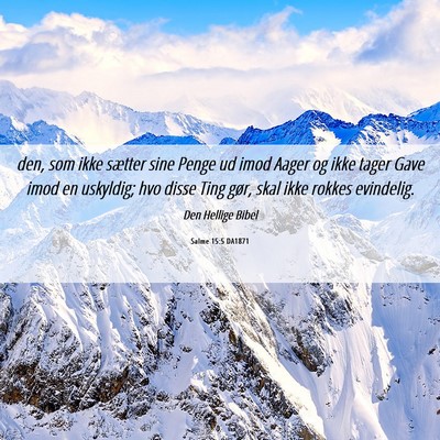 Picture 06 - Salme 15:5 DA1871 - den, som ikke sætter sine Penge ud imod Aager og - Bible Verse Picture