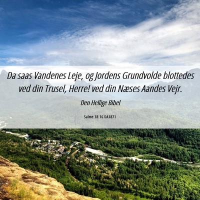 Picture 06 - Salme 18:16 DA1871 - Da saas Vandenes Leje, og Jordens Grundvolde - Bible Verse Picture