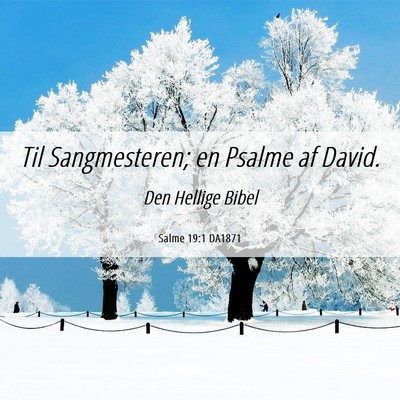 Picture 06 - Salme 19:1 DA1871 - Til Sangmesteren; en Psalme af - Bible Verse Picture