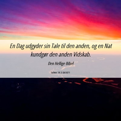 Picture 06 - Salme 19:3 DA1871 - En Dag udgyder sin Tale til den anden, og en Nat - Bible Verse Picture