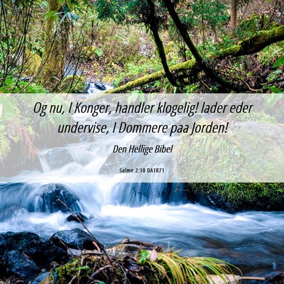 Picture 06 - Salme 2:10 DA1871 - Og nu, I Konger, handler klogelig! lader eder - Bible Verse Picture