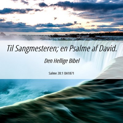 Picture 06 - Salme 20:1 DA1871 - Til Sangmesteren; en Psalme af - Bible Verse Picture