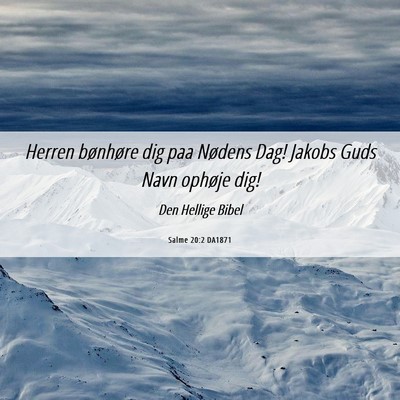 Picture 06 - Salme 20:2 DA1871 - Herren bønhøre dig paa Nødens Dag! Jakobs Guds - Bible Verse Picture