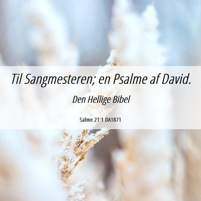 Picture 06 - Salme 21:1 DA1871 - Til Sangmesteren; en Psalme af - Bible Verse Picture