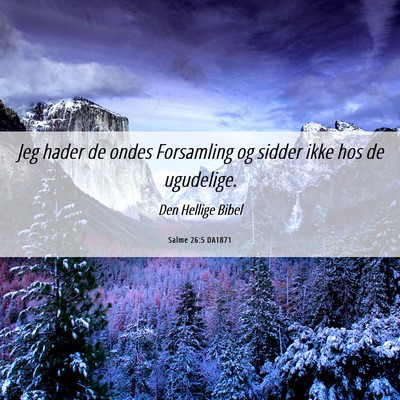 Picture 06 - Salme 26:5 DA1871 - Jeg hader de ondes Forsamling og sidder ikke hos - Bible Verse Picture