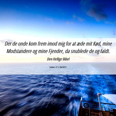 Picture 06 - Salme 27:2 DA1871 - Der de onde kom frem imod mig for at æde mit - Bible Verse Picture