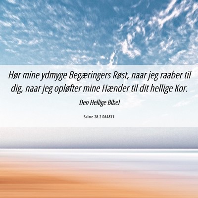 Picture 06 - Salme 28:2 DA1871 - Hør mine ydmyge Begæringers Røst, naar jeg - Bible Verse Picture