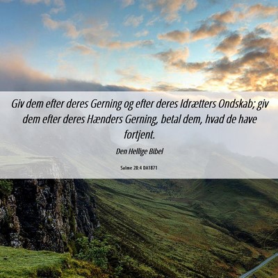 Picture 06 - Salme 28:4 DA1871 - Giv dem efter deres Gerning og efter deres - Bible Verse Picture