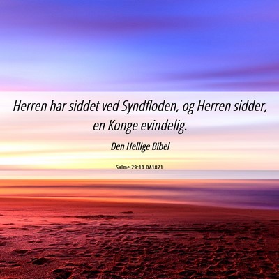 Picture 06 - Salme 29:10 DA1871 - Herren har siddet ved Syndfloden, og Herren - Bible Verse Picture