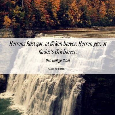 Picture 06 - Salme 29:8 DA1871 - Herrens Røst gør, at Ørken bæver; Herren - Bible Verse Picture