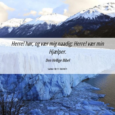 Picture 06 - Salme 30:11 DA1871 - Herre! hør, og vær mig naadig; Herre! vær min - Bible Verse Picture