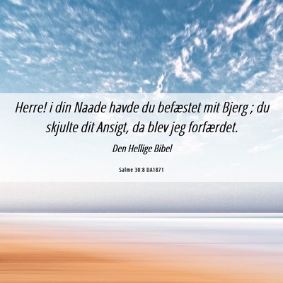Picture 06 - Salme 30:8 DA1871 - Herre! i din Naade havde du befæstet mit Bjerg ; - Bible Verse Picture
