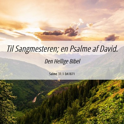 Picture 06 - Salme 31:1 DA1871 - Til Sangmesteren; en Psalme af - Bible Verse Picture