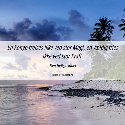 Picture 06 - Salme 33:16 DA1871 - En Konge frelses ikke ved stor Magt, en vældig - Bible Verse Picture