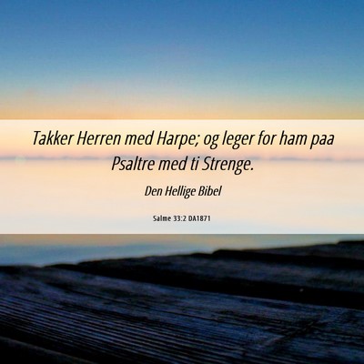 Picture 06 - Salme 33:2 DA1871 - Takker Herren med Harpe; og leger for ham paa - Bible Verse Picture
