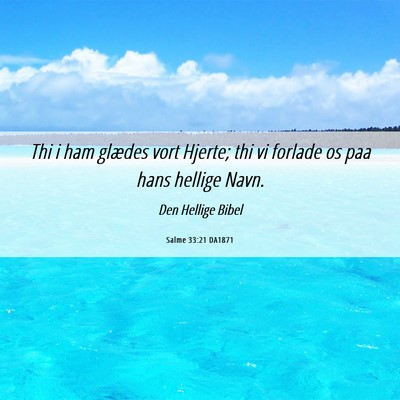 Picture 06 - Salme 33:21 DA1871 - Thi i ham glædes vort Hjerte; thi vi forlade os - Bible Verse Picture