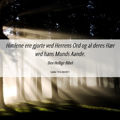 Picture 06 - Salme 33:6 DA1871 - Himlene ere gjorte ved Herrens Ord og al deres - Bible Verse Picture