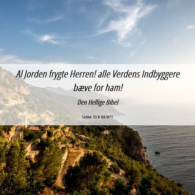 Picture 06 - Salme 33:8 DA1871 - Al Jorden frygte Herren! alle Verdens Indbyggere - Bible Verse Picture