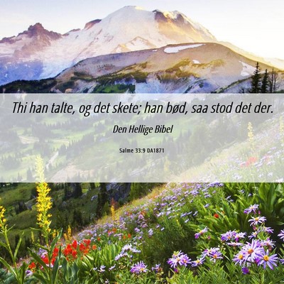 Picture 06 - Salme 33:9 DA1871 - Thi han talte, og det skete; han bød, saa stod - Bible Verse Picture