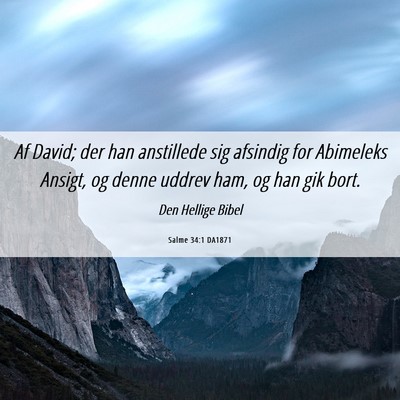 Picture 06 - Salme 34:1 DA1871 - Af David; der han anstillede sig afsindig for - Bible Verse Picture