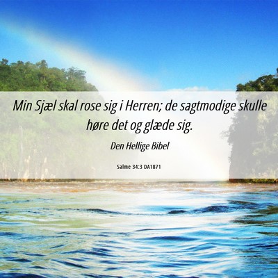 Picture 06 - Salme 34:3 DA1871 - Min Sjæl skal rose sig i Herren; de sagtmodige - Bible Verse Picture