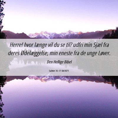 Picture 06 - Salme 35:17 DA1871 - Herre! hvor længe vil du se til? udfri min Sjæl - Bible Verse Picture